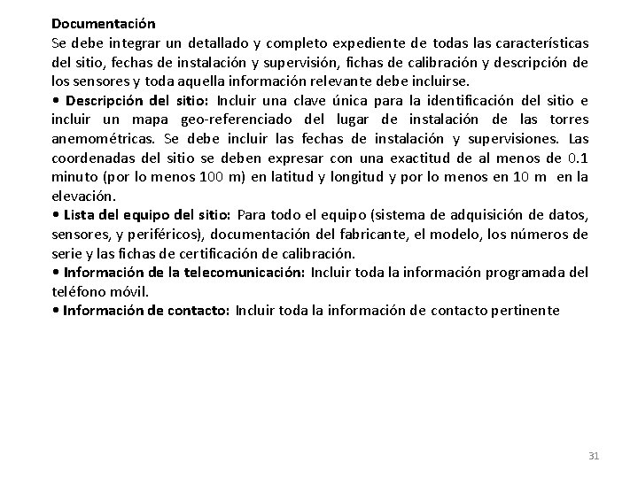 Documentación Se debe integrar un detallado y completo expediente de todas las características del