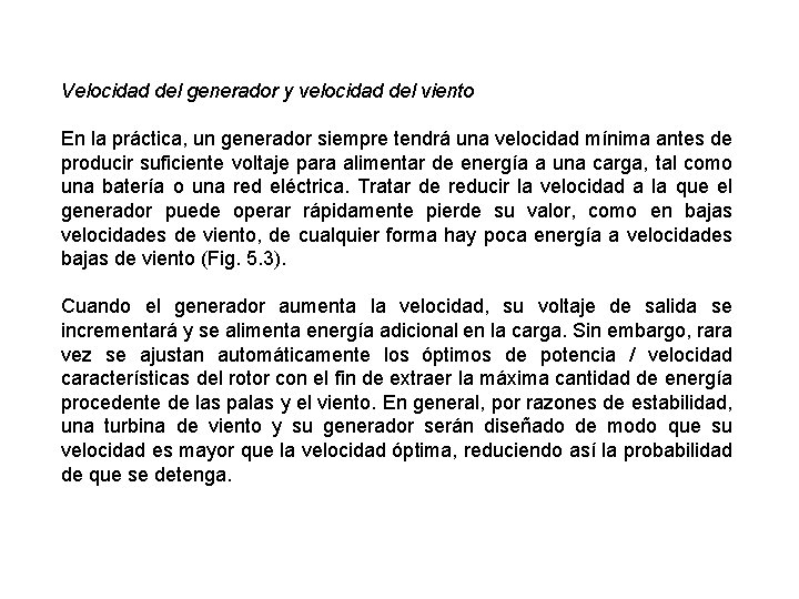 Velocidad del generador y velocidad del viento En la práctica, un generador siempre tendrá