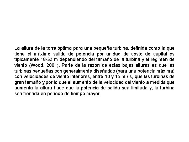 La altura de la torre óptima para una pequeña turbina, definida como la que