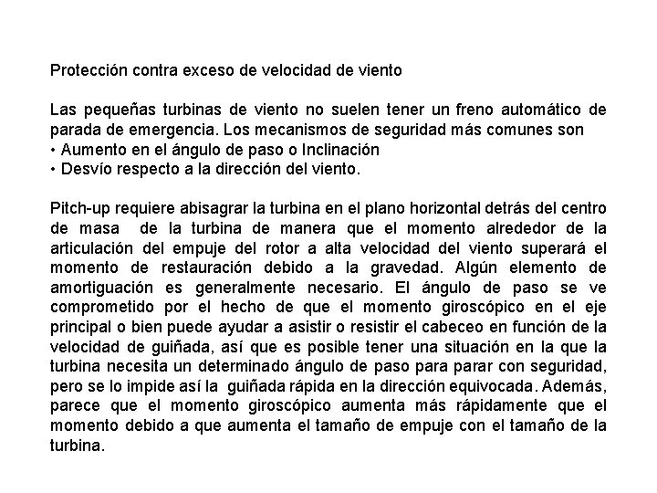 Protección contra exceso de velocidad de viento Las pequeñas turbinas de viento no suelen