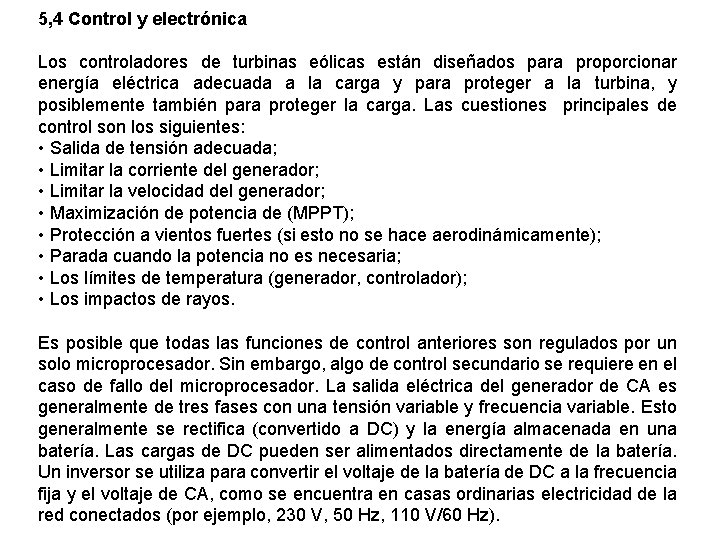 5, 4 Control y electrónica Los controladores de turbinas eólicas están diseñados para proporcionar