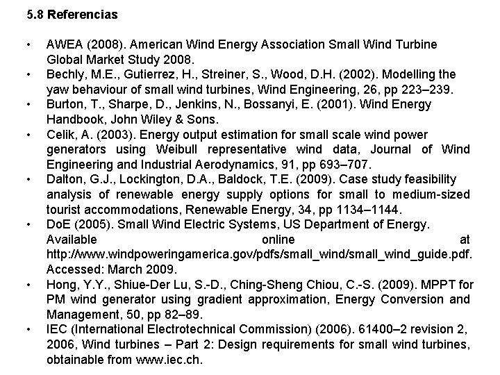 5. 8 Referencias • • AWEA (2008). American Wind Energy Association Small Wind Turbine