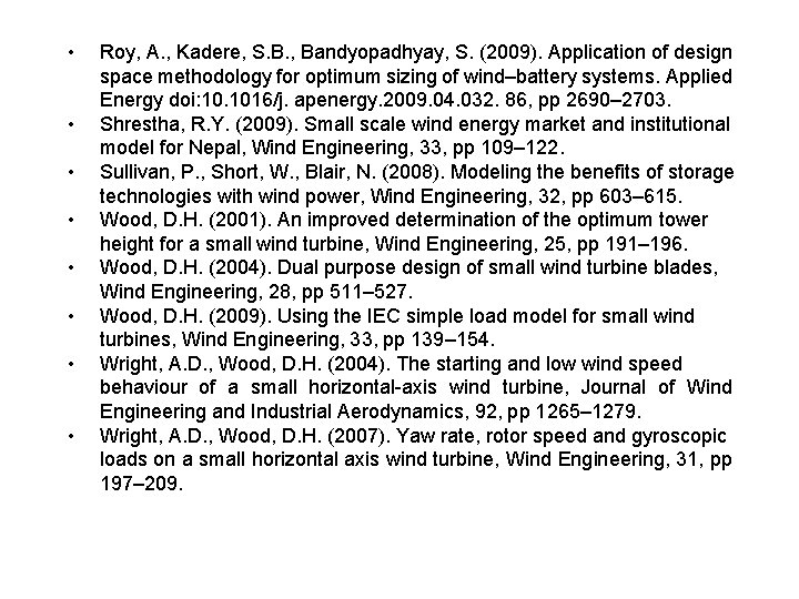  • • Roy, A. , Kadere, S. B. , Bandyopadhyay, S. (2009). Application