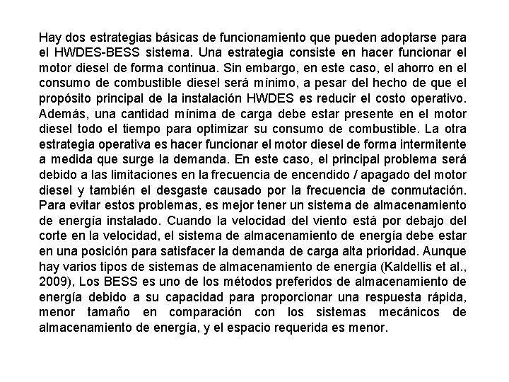 Hay dos estrategias básicas de funcionamiento que pueden adoptarse para el HWDES-BESS sistema. Una