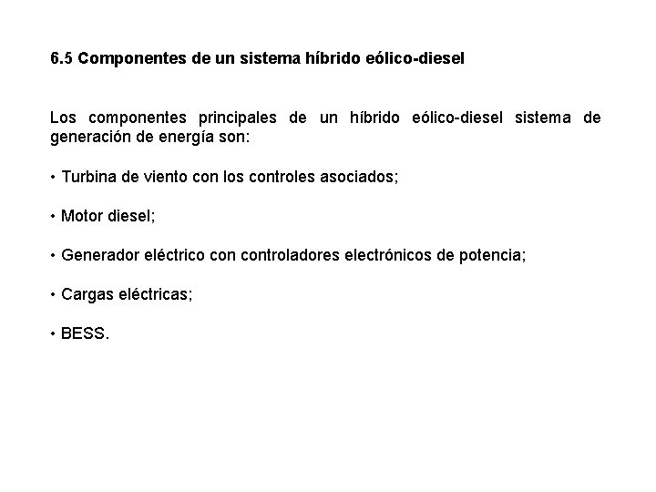 6. 5 Componentes de un sistema híbrido eólico-diesel Los componentes principales de un híbrido