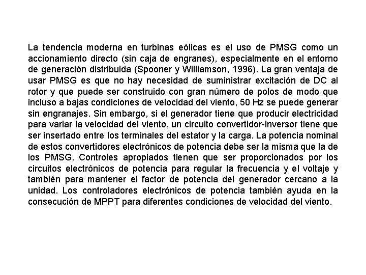 La tendencia moderna en turbinas eólicas es el uso de PMSG como un accionamiento