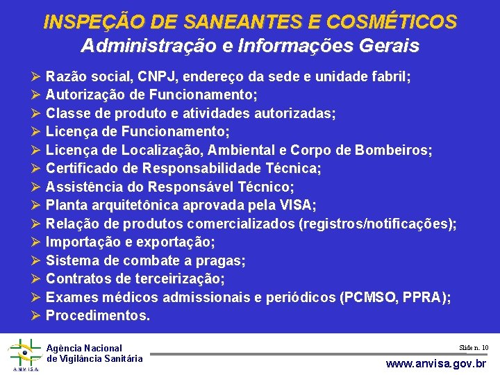 INSPEÇÃO DE SANEANTES E COSMÉTICOS Administração e Informações Gerais Razão social, CNPJ, endereço da