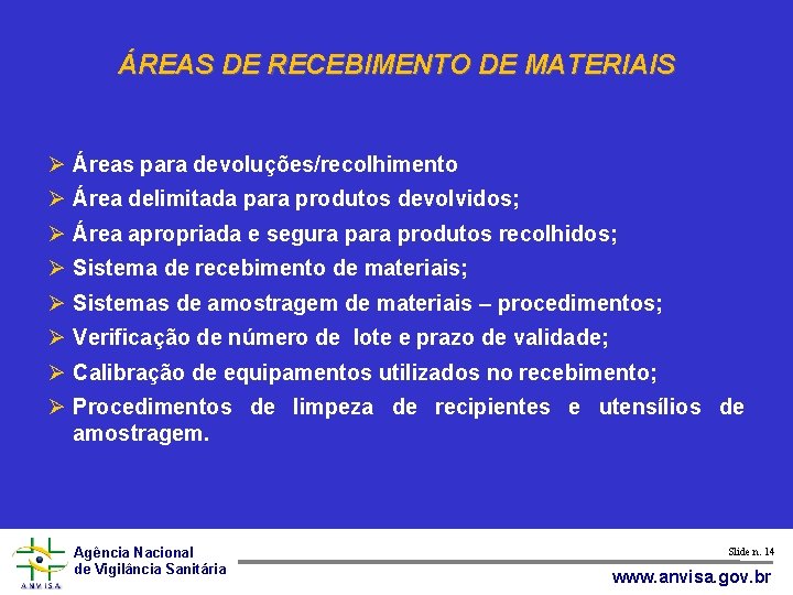 ÁREAS DE RECEBIMENTO DE MATERIAIS Áreas para devoluções/recolhimento Área delimitada para produtos devolvidos; Área