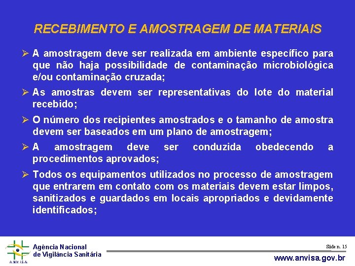 RECEBIMENTO E AMOSTRAGEM DE MATERIAIS A amostragem deve ser realizada em ambiente específico para