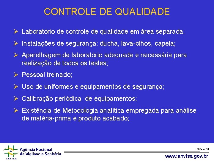 CONTROLE DE QUALIDADE Laboratório de controle de qualidade em área separada; Instalações de segurança: