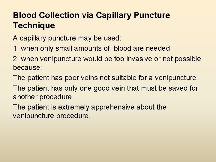 Blood Collection via Capillary Puncture Technique A capillary puncture may be used: 1. when