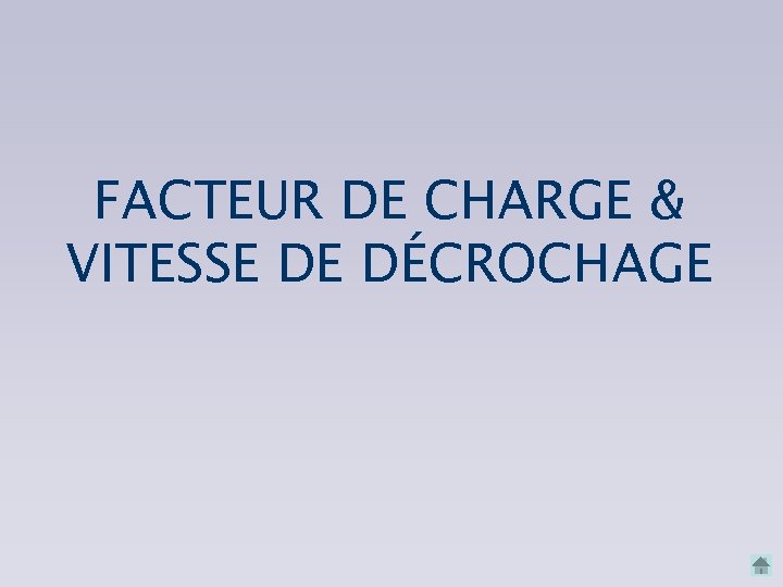 FACTEUR DE CHARGE & VITESSE DE DÉCROCHAGE 