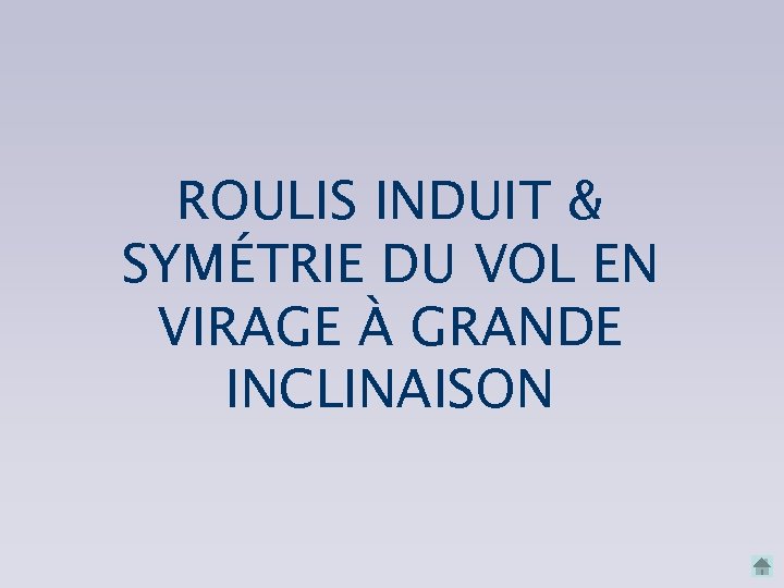 ROULIS INDUIT & SYMÉTRIE DU VOL EN VIRAGE À GRANDE INCLINAISON 