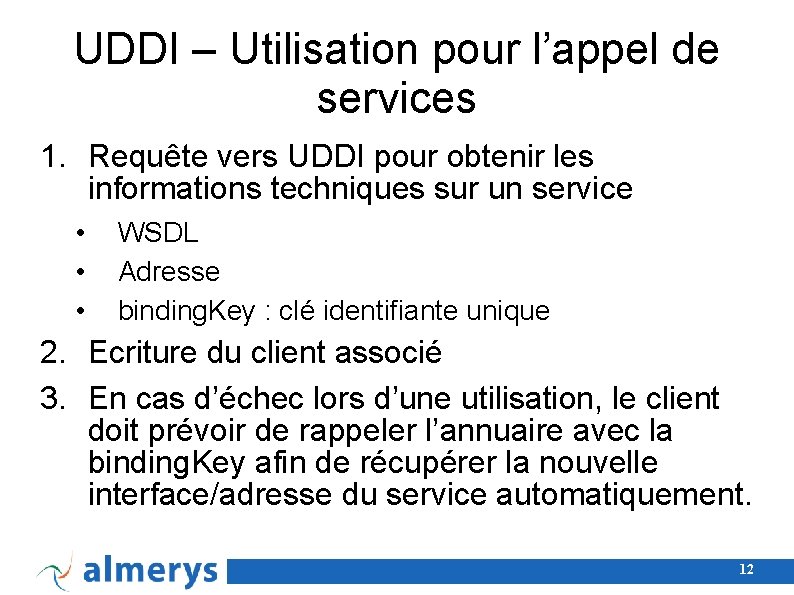 UDDI – Utilisation pour l’appel de services 1. Requête vers UDDI pour obtenir les