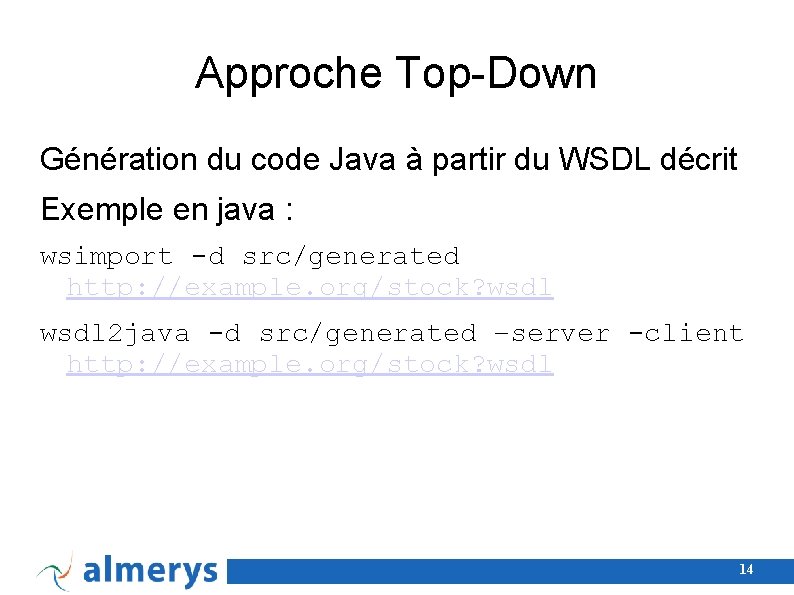 Approche Top-Down Génération du code Java à partir du WSDL décrit Exemple en java