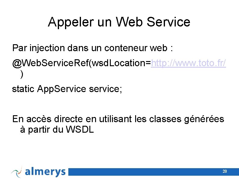 Appeler un Web Service Par injection dans un conteneur web : @Web. Service. Ref(wsd.