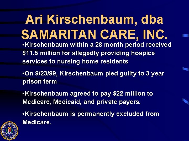 Ari Kirschenbaum, dba SAMARITAN CARE, INC. • Kirschenbaum within a 28 month period received