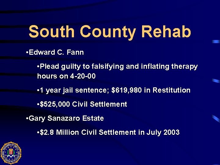 South County Rehab • Edward C. Fann • Plead guilty to falsifying and inflating