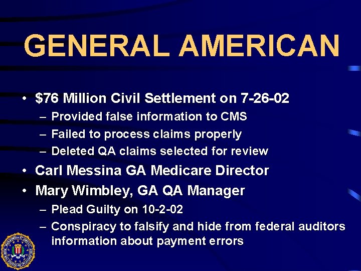 GENERAL AMERICAN • $76 Million Civil Settlement on 7 -26 -02 – Provided false