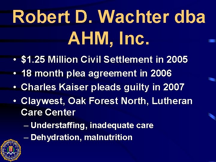 Robert D. Wachter dba AHM, Inc. • • $1. 25 Million Civil Settlement in
