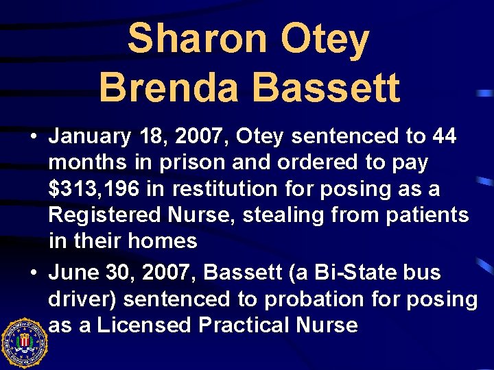 Sharon Otey Brenda Bassett • January 18, 2007, Otey sentenced to 44 months in