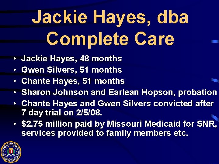 Jackie Hayes, dba Complete Care • • • Jackie Hayes, 48 months Gwen Silvers,