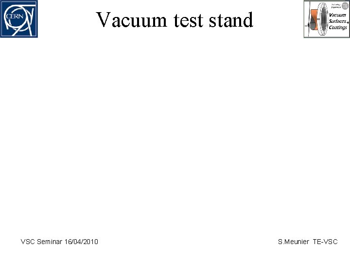 Vacuum test stand VSC Seminar 16/04/2010 S. Meunier TE-VSC 