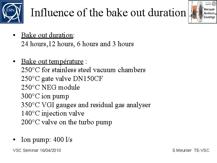Influence of the bake out duration • Bake out duration: 24 hours, 12 hours,