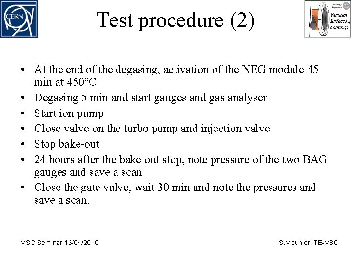 Test procedure (2) • At the end of the degasing, activation of the NEG