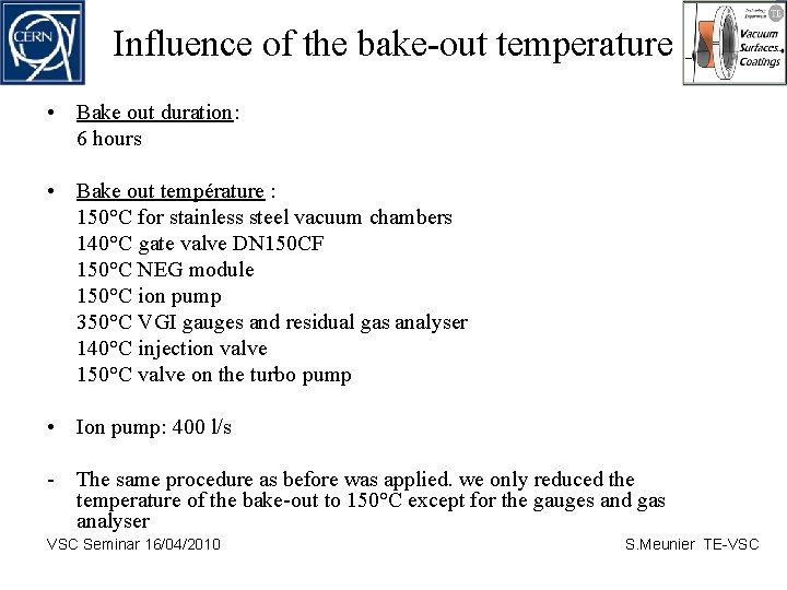 Influence of the bake-out temperature • Bake out duration: 6 hours • Bake out