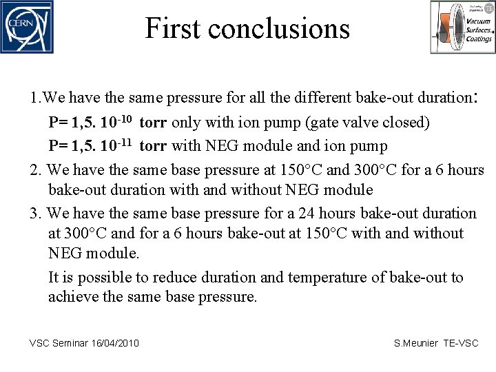 First conclusions 1. We have the same pressure for all the different bake-out duration: