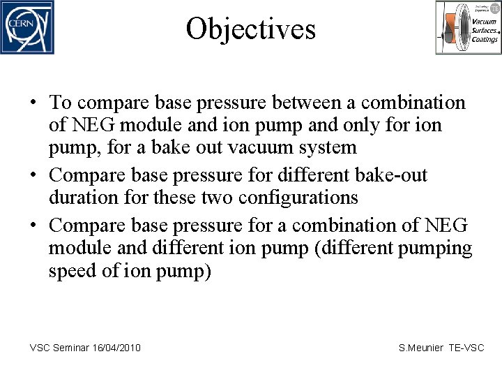 Objectives • To compare base pressure between a combination of NEG module and ion