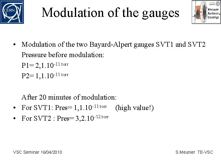 Modulation of the gauges • Modulation of the two Bayard-Alpert gauges SVT 1 and