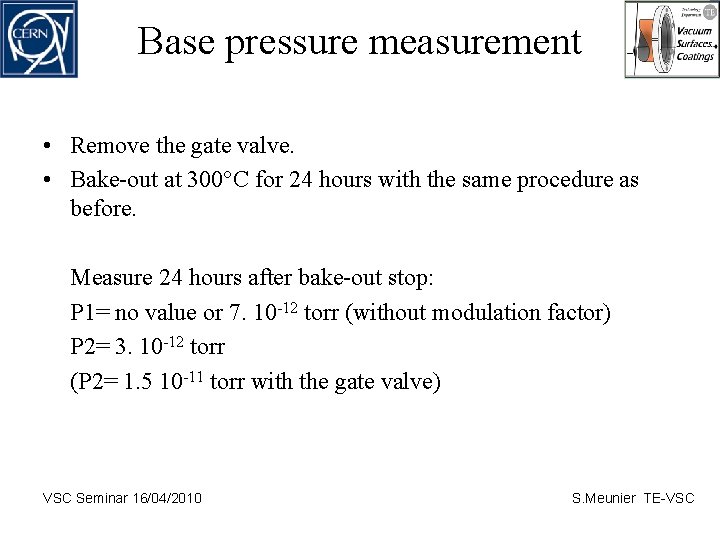 Base pressure measurement • Remove the gate valve. • Bake-out at 300°C for 24
