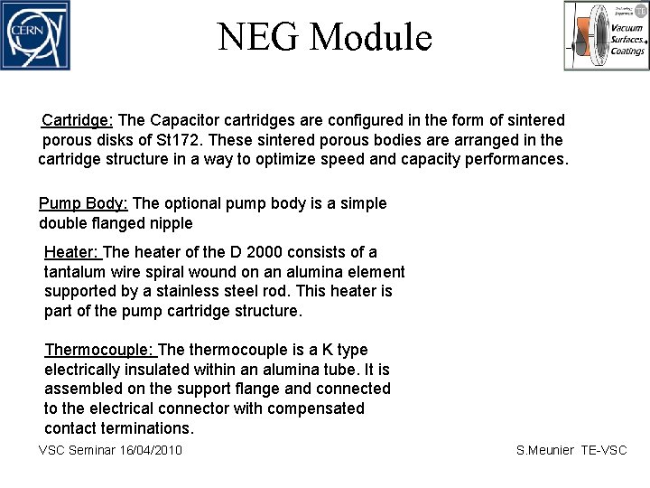 NEG Module Cartridge: The Capacitor cartridges are configured in the form of sintered porous