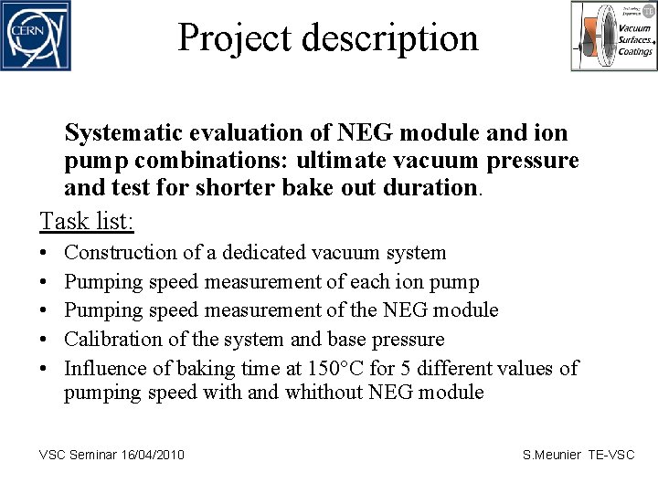 Project description Systematic evaluation of NEG module and ion pump combinations: ultimate vacuum pressure