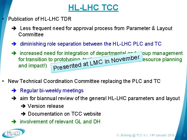 HL-LHC TCC • Publication of HL-LHC TDR Less frequent need for approval process from