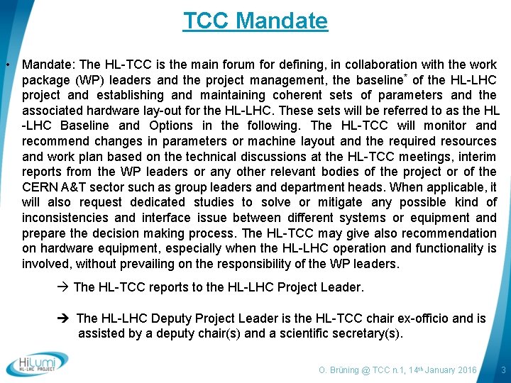 TCC Mandate • Mandate: The HL-TCC is the main forum for defining, in collaboration