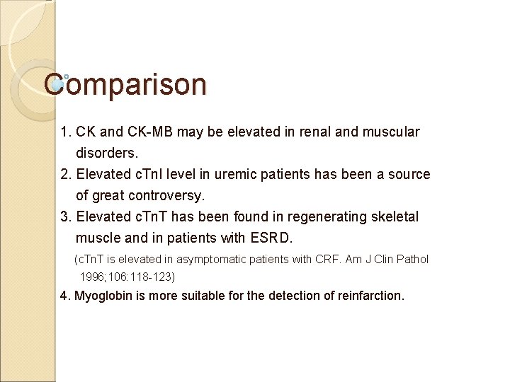 Comparison 1. CK and CK-MB may be elevated in renal and muscular disorders. 2.