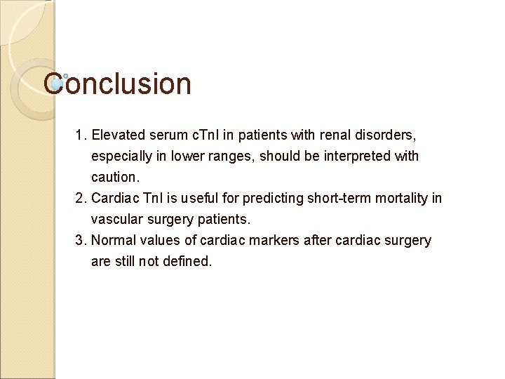Conclusion 1. Elevated serum c. Tn. I in patients with renal disorders, especially in