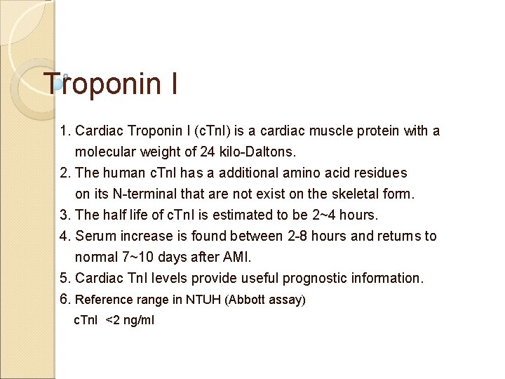 Troponin I 1. Cardiac Troponin I (c. Tnl) is a cardiac muscle protein with