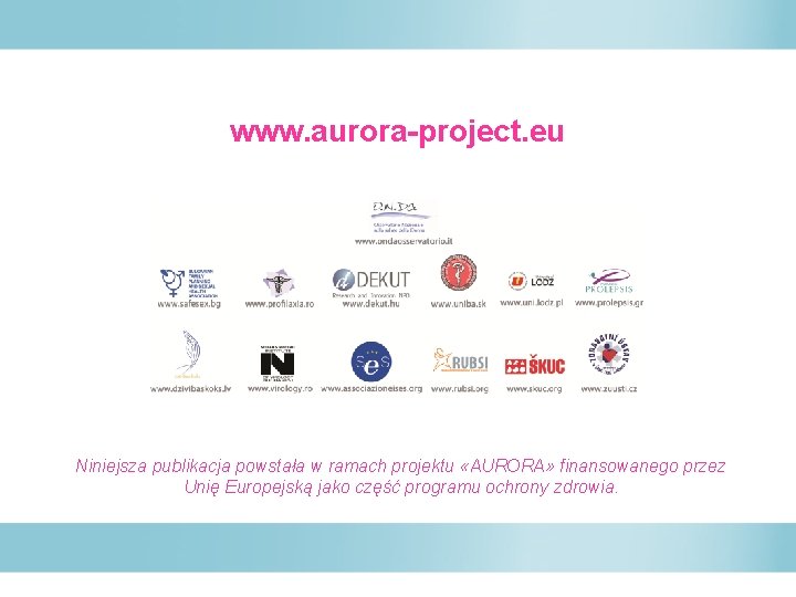 www. aurora-project. eu Niniejsza publikacja powstała w ramach projektu «AURORA» finansowanego przez Unię Europejską