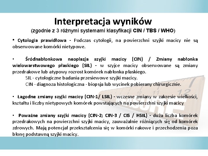 Interpretacja wyników (zgodnie z 3 różnymi systemami klasyfikacji CIN / TBS / WHO) •