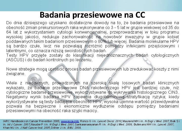 Badania przesiewowe na CC Do dnia dzisiejszego uzyskano dostateczne dowody na to, że badania