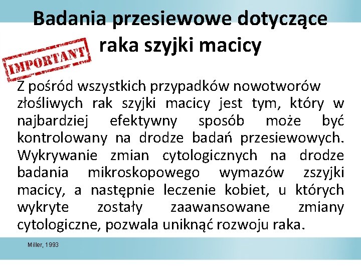 Badania przesiewowe dotyczące raka szyjki macicy Z pośród wszystkich przypadków nowotworów złośliwych rak szyjki