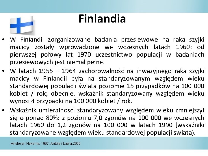 Finlandia • W Finlandii zorganizowane badania przesiewowe na raka szyjki macicy zostały wprowadzone we