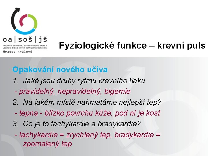 Fyziologické funkce – krevní puls Opakování nového učiva 1. Jaké jsou druhy rytmu krevního