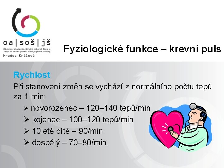 Fyziologické funkce – krevní puls Rychlost Při stanovení změn se vychází z normálního počtu