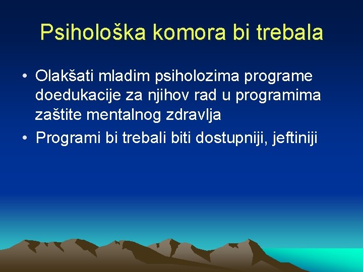 Psihološka komora bi trebala • Olakšati mladim psiholozima programe doedukacije za njihov rad u