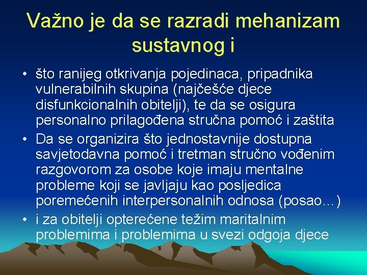 Važno je da se razradi mehanizam sustavnog i • što ranijeg otkrivanja pojedinaca, pripadnika